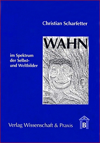 Wahn im Spektrum der Selbst- und Weltbilder