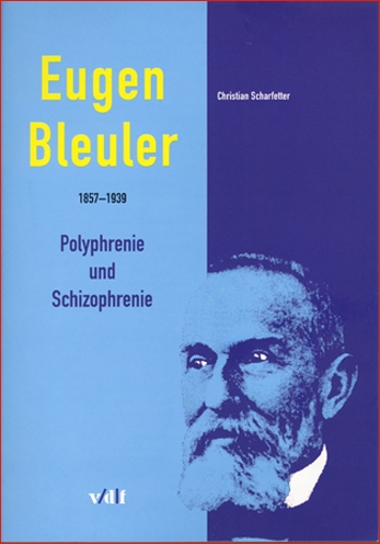 Eugen Bleuler 1857-1939, Polyphrenie und Schizophrenie